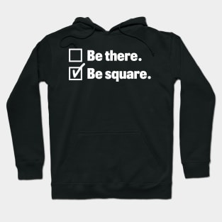 Be there Be Square Hoodie